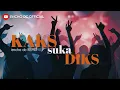 Download Lagu KAKS SUKA DIKS - by encho dc REMIX