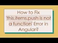 How to Fix this items push is not a function Error in Angular