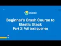 Beginner s Crash Course to Elastic Stack - Part 3 Full text queries