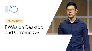 Going Big: PWAs Come to Desktop and Chrome OS (Google I/O ’19)