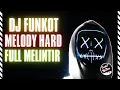 Download Lagu DJ FUNKOT MELODY HARD❗FUNKOT FULL  HARD❗MIXTAPE FUNKOT MELODY HARDFUNK🎵