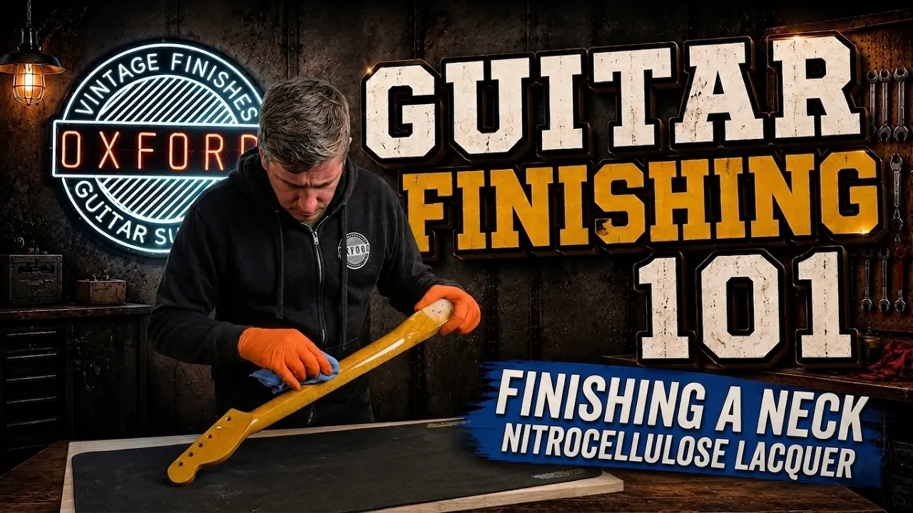How to Finish a Guitar Neck with Nitrocellulose Lacquer