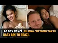 Exploring Brazil s Beauty Juliana Custodio s Journey With Baby Ben 90 Day Fiance