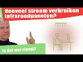 Download Lagu 110 Hoeveel stroom verbruiken infraroodpanelen?