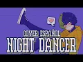 Download Lagu 「NIGHT DANCER」 (COVER ESPAÑOL) - imase - 【Ssac Tellme】