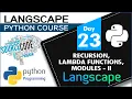 LANGSCAPE PYTHON COURSE - DAY 23 RECURSION LAMBDA FUNCTIONS MODULES