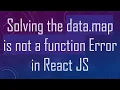 Solving the data map is not a function Error in React JS