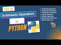 13 Arithmetic Operators in Python All Arithmetic Operators Explained Lecture 13