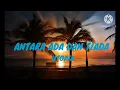 ANTARA ADA DAN TIADA - UTOPIA (LIRIK)
