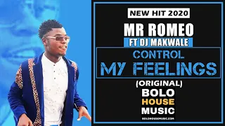 mr romeo control my feelings feat dj makwale new hit 2020 