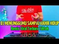 Download Lagu DJ MENUNGGUMU SAMPAI AKHIR HIDUP //DJ REMIX VIRAL TERBARU TIKTOK FULL BASS