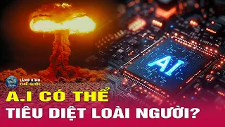 Giải mã sự thật Nguy cơ AI có thể  gây tận thế ?
