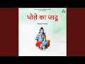 Download Lagu Bhole Ka Jadu