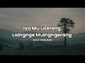 Download Lagu IYA MULUSERENG LAINGNGE MUINGERRANG - Cover Dhani Malik | Lirik lagu bugis viral