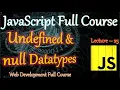 Undefined Null datatype in js JavaScript Full Course