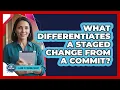 What Differentiates a Staged Change From a Commit