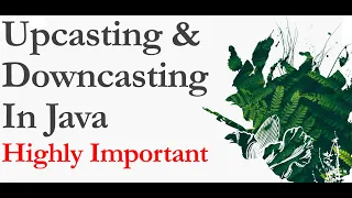 Upcasting and DownCasting In Java Why Upcasting In Java Why DownCasting in Java Why Typecasting
