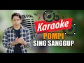 Download Lagu POMPI - SING SANGGUP (KARAOKE ORIGINAL)