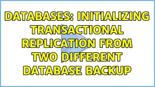 Databases Initializing Transactional Replication From two Different Database Backup
