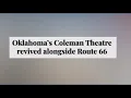 Oklahoma s Coleman Theatre revived alongside Route 66
