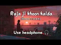 Download Lagu A Raja Ji Khoon Kaida Bhojpuri Slowed \u0026 Reverb Song | Bhojpuri Slowed \u0026 Reverb Song | Lofi remix sg