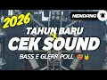 Lagu DJ CEK SOUND FULL BASS GLERR PALING NENDANG BUAT DJ TAHUN BARU 2026