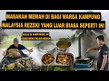 MASAKAN MEWAH DI BAGI WARGA KAMPUNG MALAYSIA REZEKI YANG LUAR BIASA SEPERTI INI