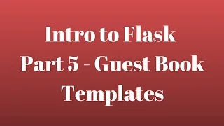 Intro to Flask Part 5 - Guest Book Templates