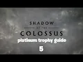 shadow of the colossus remake platinum trophy guide part 5 - speed intrepid mortal final