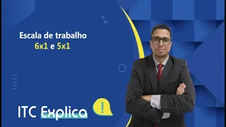 ITC Explica: Escalas de trabalho 6x1 e 5x1