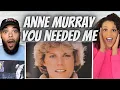 SO EASY!| FIRST TIME HEARING Anne Murray - You Needed Me REACTION