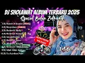 Download Lagu DJ SHOLAWAT TERBARU 2025 FULL ALBUM - SPECIAL BULAN ZULHIJAH | SLOW BASS X HOREG