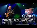 Download Lagu Level 42 - Estival Jazz Lugano 2010 (Part 1) (Full Show)