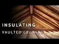 A Complete Guide to Insulating Vaulted Ceilings Unvented AND Vented Solutions