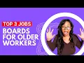 TOP 3 JOBS BOARDS FOR OLDER WORKERS 50 2024