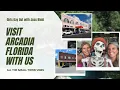 Visit Arcadia Florida with Us