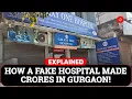 Express Explained Inside Gurgaon s Crore-Worth Fake Hospital Scam