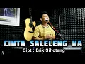 Download Lagu CINTA SALELENG NA | Cipt : Erik Sihotang | Cover : Hendra Silalahi