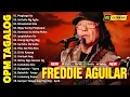 Lagu FREDDIE AGUILAR CLASSIC HIT SONGS - GREATEST HITS OF ALL TIME - LOVE SONGS 80S 90S