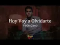 Hoy Voy a Olvidarte - Virlán García (Letra/Lyrics)