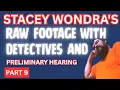 PREMIERE Stacey Wondra s Raw Footage with Detectives from Preliminary Hearing