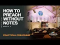 How to Preach Without Notes 6 Essential Tips Practical Preaching Module 5