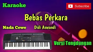 bebas perkara didi aswandi karaoke nada cewe versi sandiwaraan