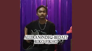 aluran ndeq bedait riko fikho