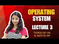 Lecture 3 Types of Operating Systems Batch Operating System - Operating System