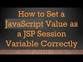 How to Set a JavaScript Value as a JSP Session Variable Correctly