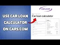 How To Use Car Loan Calculator On Cars com Cars com Auto Loan Calculator 2026