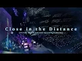 Close in the Distance - Eorzean Symphony FINAL FANTASY XIV Orchestral Album Vol 3