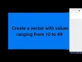 Create a vector with values ranging from 10 to 49 Python Tutorial For Beginners