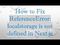 How to Fix ReferenceError localstorage is not defined in Next js